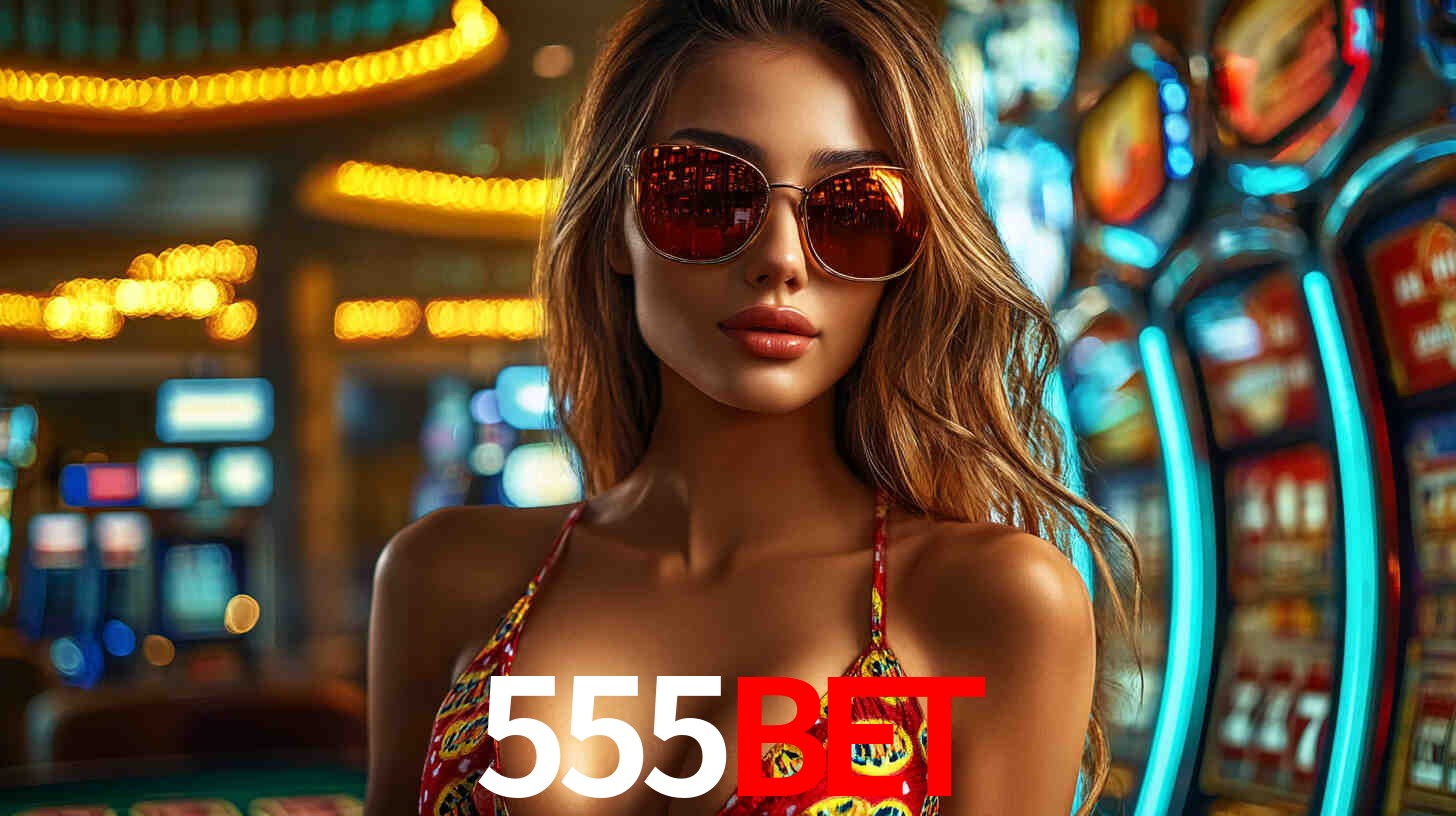 Explore as vantagens do 555bet: serviço profissional e confiabilidade